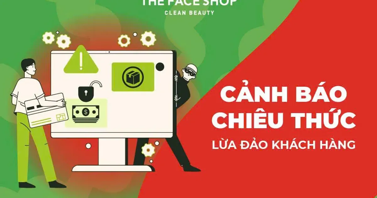 KHẨN CẤP: CẢNH GIÁC CHIÊU THỨC LỪA ĐẢO KHÁCH HÀNG! - The Face Shop Chính Hãng