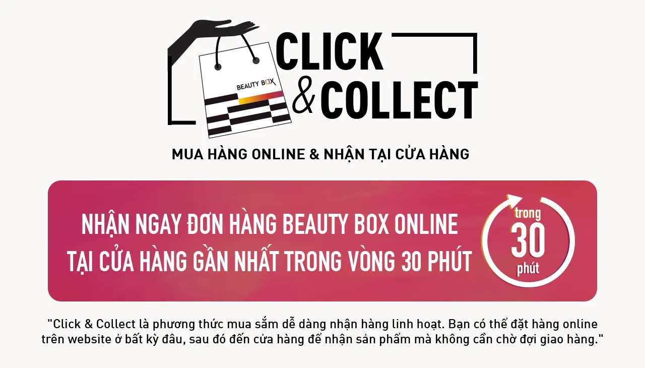 Click mua nhận ngay trong 30 phút khi chọn click & collection tại Beauty Box